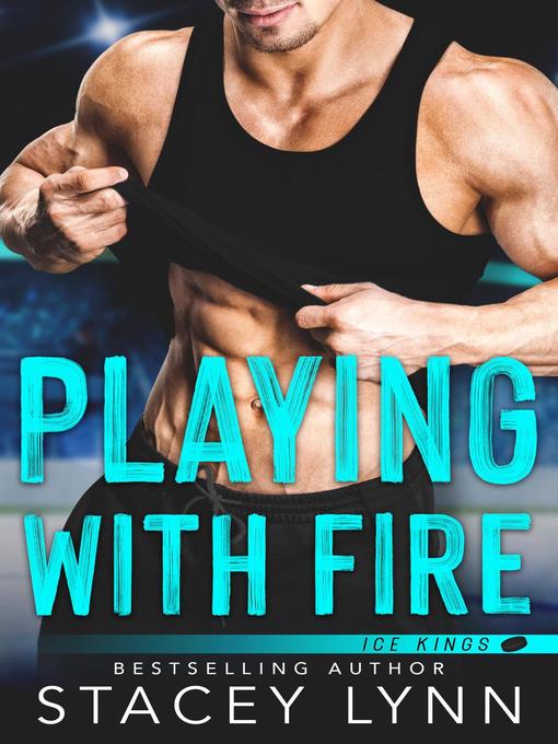 Title details for Playing With Fire by Stacey Lynn - Available